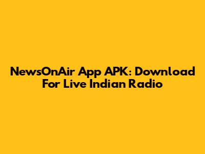 NewsOnAir App APK: Download For Live Indian Radio