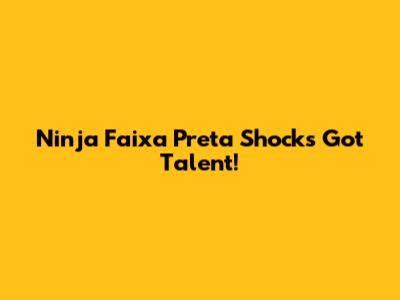 Ninja Faixa Preta Shocks Got Talent!