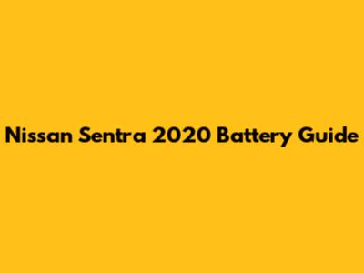 Nissan Sentra 2020 Battery Guide