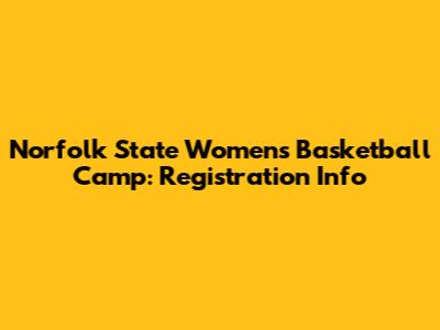 Norfolk State Women's Basketball Camp: Registration Info