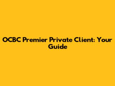 OCBC Premier Private Client: Your Guide