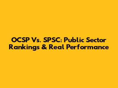 OCSP Vs. SPSC: Public Sector Rankings & Real Performance