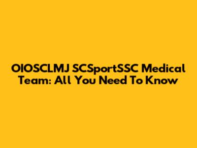 OIOSCLMJ SCSportSSC Medical Team: All You Need To Know