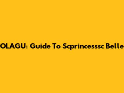 OLAGU: Guide To Scprincesssc Belle
