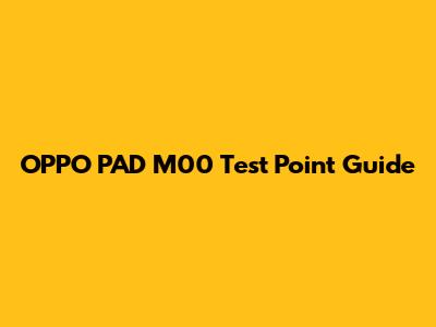 OPPO PAD M00 Test Point Guide