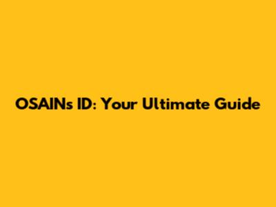 OSAIN's ID: Your Ultimate Guide