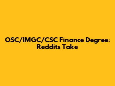 OSC/IMGC/CSC Finance Degree: Reddit's Take