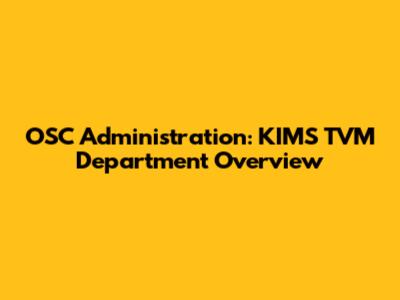 OSC Administration: KIMS TVM Department Overview