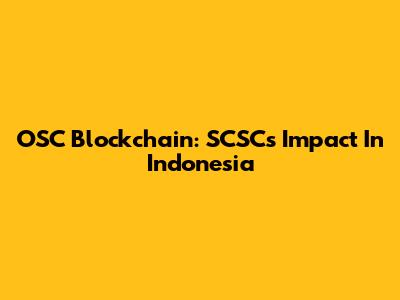 OSC Blockchain: SCSC's Impact In Indonesia