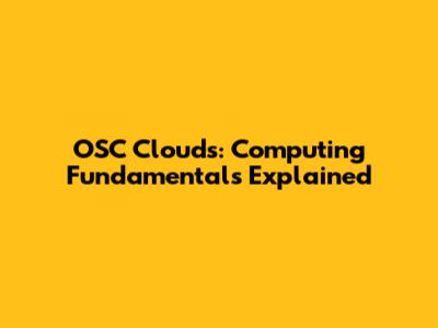OSC Clouds: Computing Fundamentals Explained