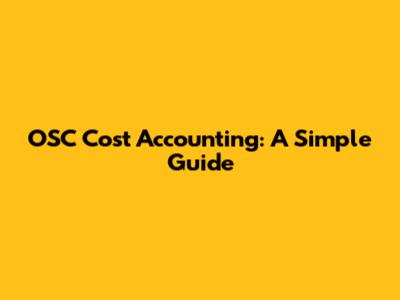 OSC Cost Accounting: A Simple Guide