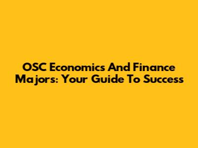 OSC Economics And Finance Majors: Your Guide To Success