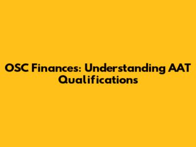 OSC Finances: Understanding AAT Qualifications