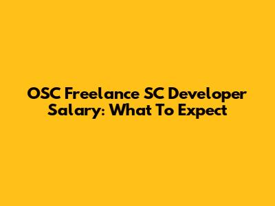 OSC Freelance SC Developer Salary: What To Expect