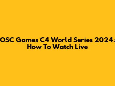 OSC Games C4 World Series 2024: How To Watch Live