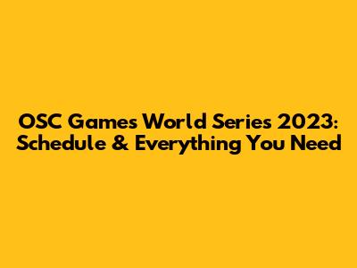 OSC Games World Series 2023: Schedule & Everything You Need