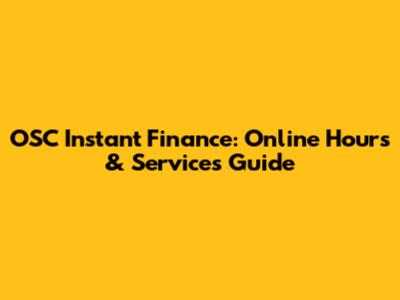 OSC Instant Finance: Online Hours & Services Guide