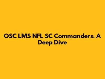 OSC LMS NFL SC Commanders: A Deep Dive