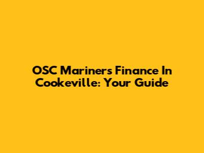 OSC Mariner's Finance In Cookeville: Your Guide