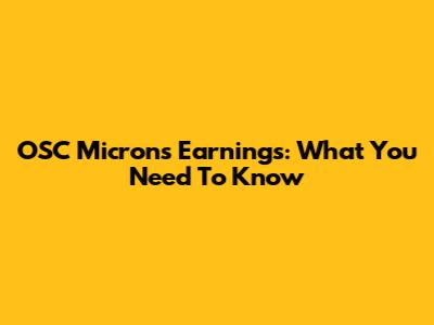 OSC Micron's Earnings: What You Need To Know