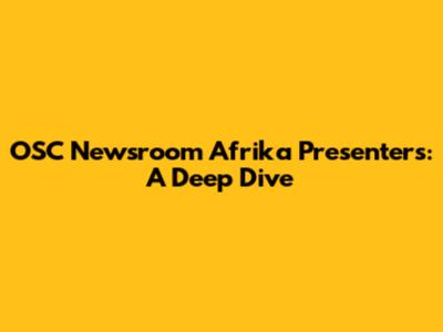 OSC Newsroom Afrika Presenters: A Deep Dive