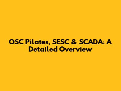 OSC Pilates, SESC & SCADA: A Detailed Overview