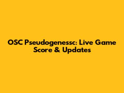 OSC Pseudogenessc: Live Game Score & Updates