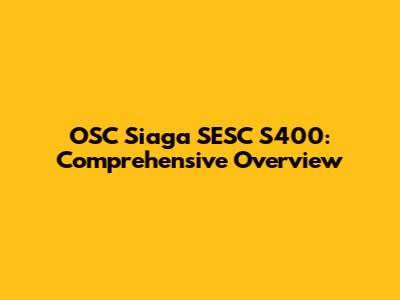 OSC Siaga SESC S400: Comprehensive Overview