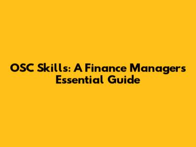 OSC Skills: A Finance Manager's Essential Guide