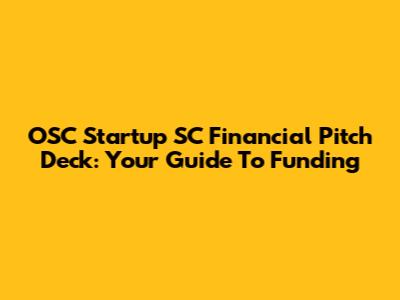 OSC Startup SC Financial Pitch Deck: Your Guide To Funding