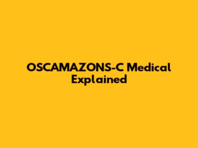 OSCAMAZONS-C Medical Explained