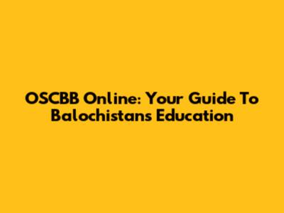 OSCBB Online: Your Guide To Balochistan's Education