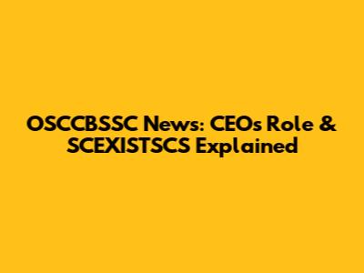 OSCCBSSC News: CEO's Role & SCEXISTSCS Explained