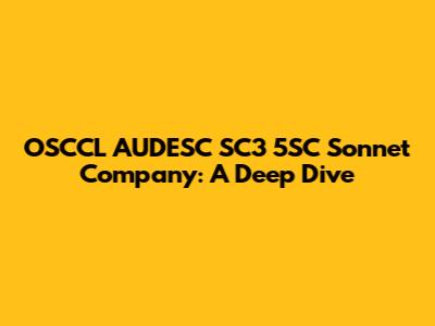 OSCCL AUDESC SC3 5SC Sonnet Company: A Deep Dive