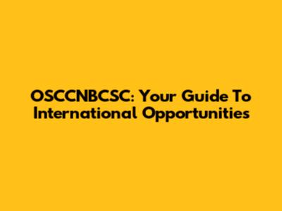 OSCCNBCSC: Your Guide To International Opportunities