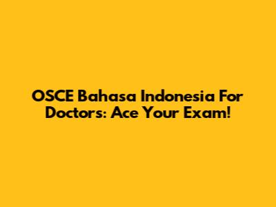 OSCE Bahasa Indonesia For Doctors: Ace Your Exam!