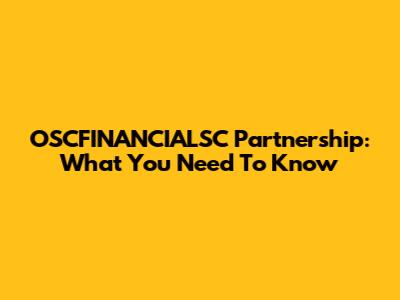 OSCFINANCIALSC Partnership: What You Need To Know