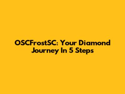 OSCFrostSC: Your Diamond Journey In 5 Steps