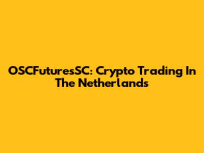 OSCFuturesSC: Crypto Trading In The Netherlands