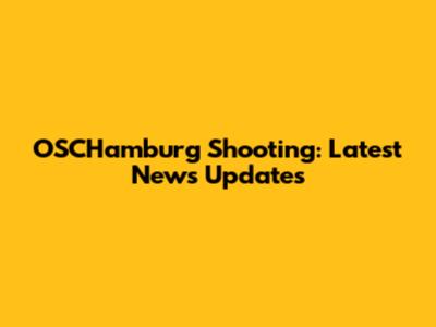 OSCHamburg Shooting: Latest News Updates