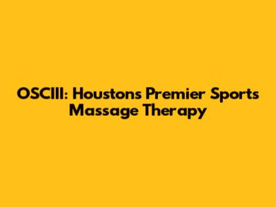 OSCIII: Houston's Premier Sports Massage Therapy