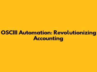OSCIII Automation: Revolutionizing Accounting