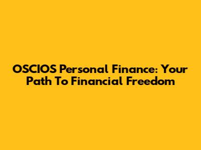 OSCIOS Personal Finance: Your Path To Financial Freedom