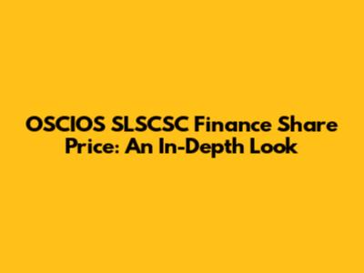 OSCIOS SLSCSC Finance Share Price: An In-Depth Look