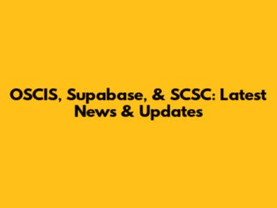 OSCIS, Supabase, & SCSC: Latest News & Updates