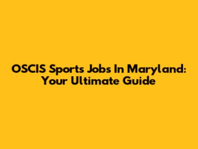 OSCIS Sports Jobs In Maryland: Your Ultimate Guide