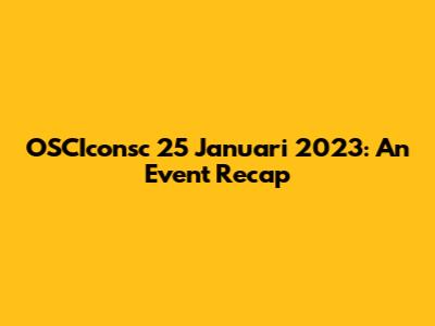 OSCIconsc 25 Januari 2023: An Event Recap
