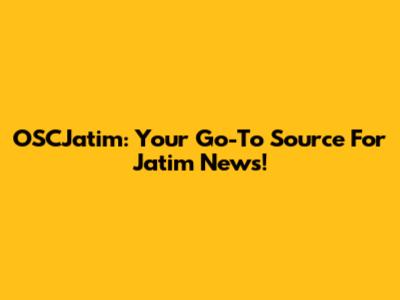 OSCJatim: Your Go-To Source For Jatim News!