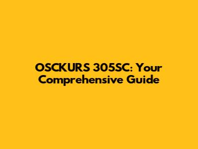 OSCKURS 305SC: Your Comprehensive Guide