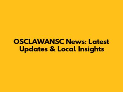 OSCLAWANSC News: Latest Updates & Local Insights